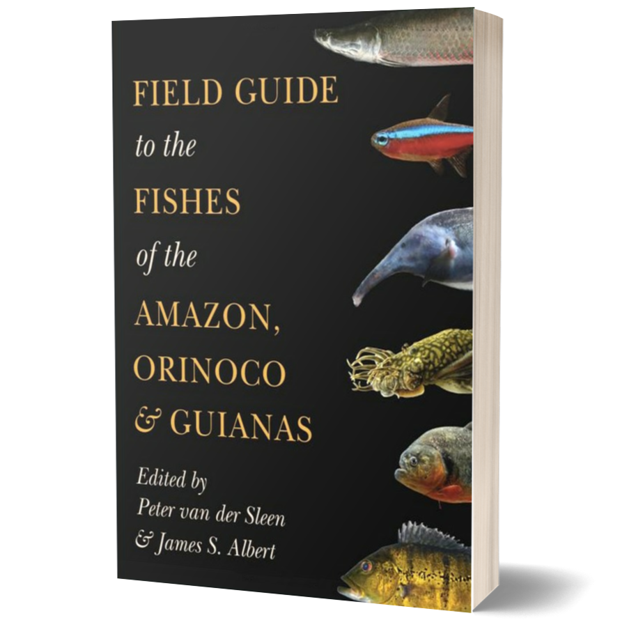 Field Guide to the Fishes of the Amazon, Orinoco, and Guianas (Princeton Field Guides)