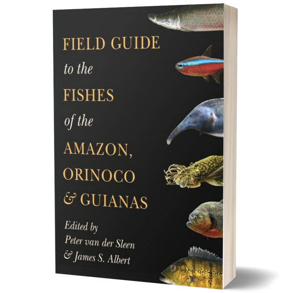 Field Guide to the Fishes of the Amazon, Orinoco, and Guianas