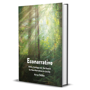 Econarrative: Ethics, Ecology, and the Search for New Narratives to Live By