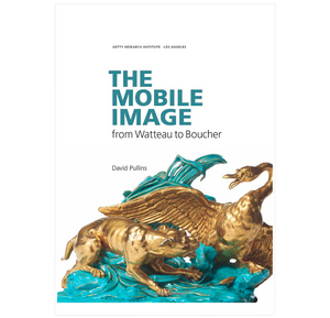 The Mobile Image from Watteau to Boucher
