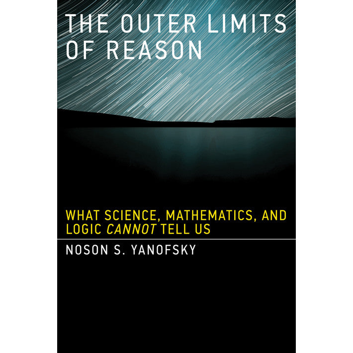 Los límites exteriores de la razón: lo que la ciencia, las matemáticas y la lógica no pueden decirnos