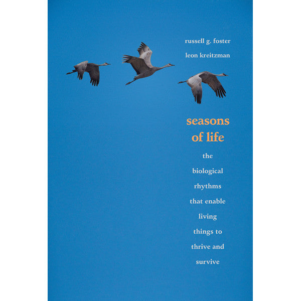 Seasons of Life: The Biological Rhythms That Enable Living Things to Thrive and Survive
