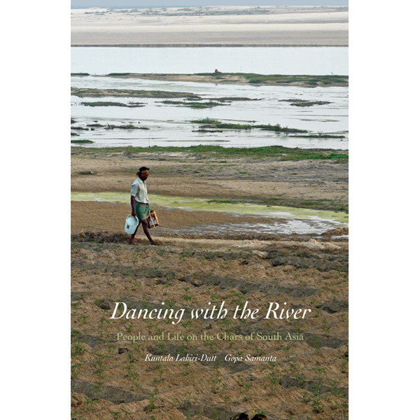 Bailando con el río: la gente y la vida en los chars del sur de Asia
