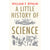 A Little History of Science